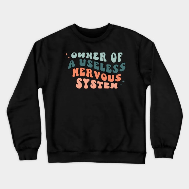 Owner Of A Useless Nervous System - POTS Syndrome Crewneck Sweatshirt by blacckstoned